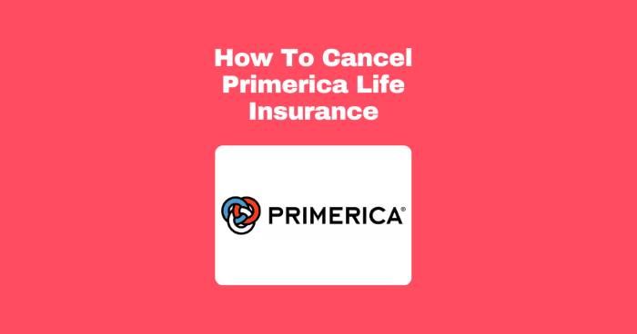 Step By Step Guide On How To Cancel Your Primerica Life Policy